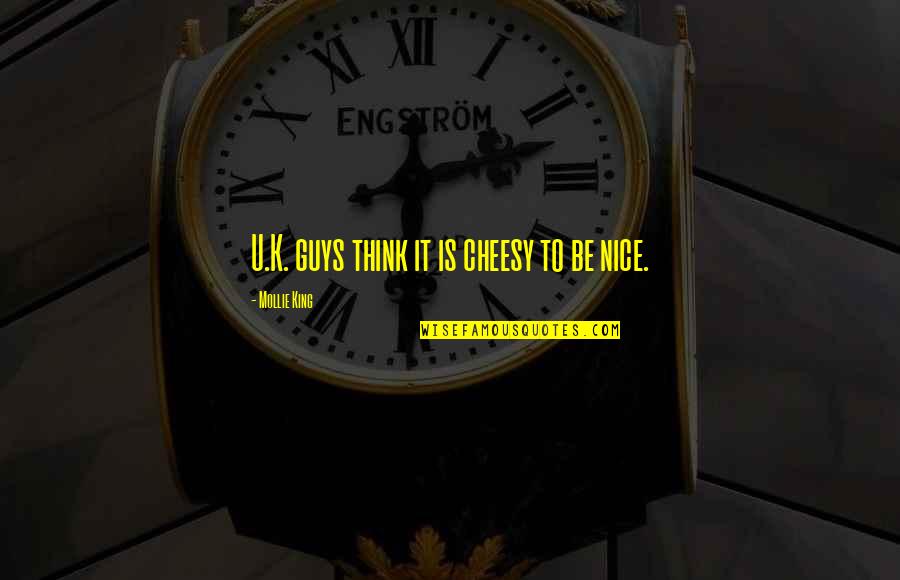 Yannine Quotes By Mollie King: U.K. guys think it is cheesy to be Yannine Quotes By Mollie King: U.K. guys think it is cheesy to be