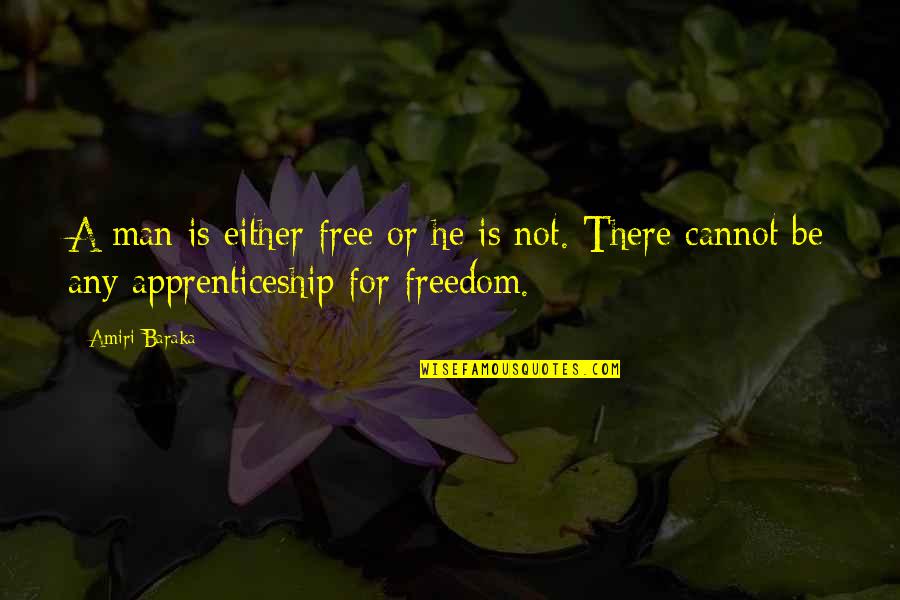 Yannis Papadopoulos Quotes By Amiri Baraka: A man is either free or he is