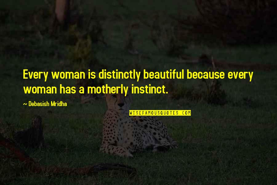 Yannis Papadopoulos Quotes By Debasish Mridha: Every woman is distinctly beautiful because every woman