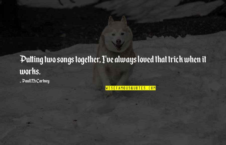 Yannis Quotes By Paul McCartney: Putting two songs together, I've always loved that