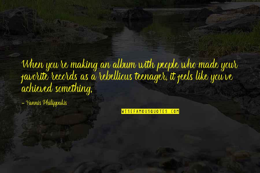 Yannis Quotes By Yannis Philippakis: When you're making an album with people who Yannis Quotes By Yannis Philippakis: When you're making an album with people who