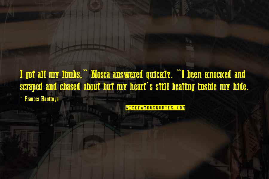 Yannny Quotes By Frances Hardinge: I got all my limbs," Mosca answered quickly. Yannny Quotes By Frances Hardinge: I got all my limbs," Mosca answered quickly.