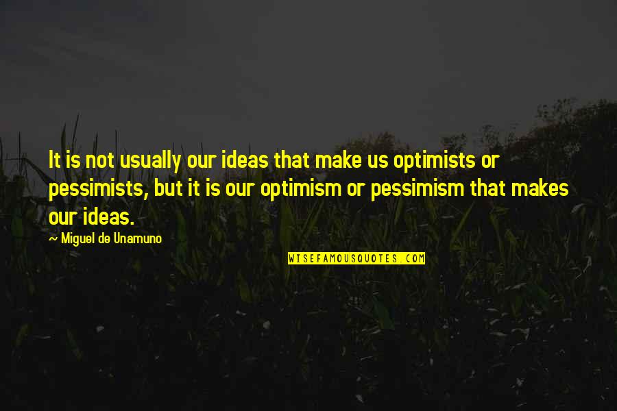 Yannos Papantoniou Quotes By Miguel De Unamuno: It is not usually our ideas that make