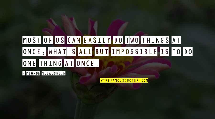 Yannotti Quotes By Mignon McLaughlin: Most of us can easily do two things