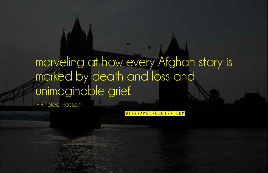 Yano And Nana Quotes By Khaled Hosseini: marveling at how every Afghan story is marked