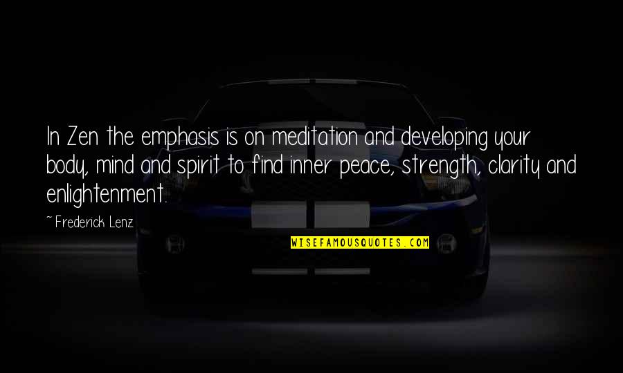 Yanoff Associates Quotes By Frederick Lenz: In Zen the emphasis is on meditation and Yanoff Associates Quotes By Frederick Lenz: In Zen the emphasis is on meditation and