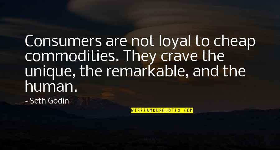 Yanofsky Tenafly Quotes By Seth Godin: Consumers are not loyal to cheap commodities. They