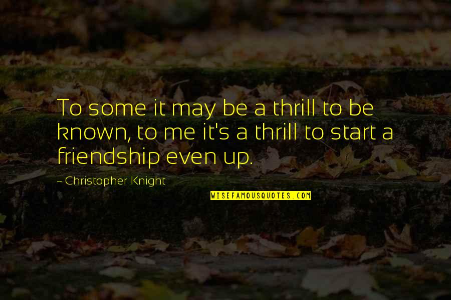 Yanover Md Quotes By Christopher Knight: To some it may be a thrill to Yanover Md Quotes By Christopher Knight: To some it may be a thrill to
