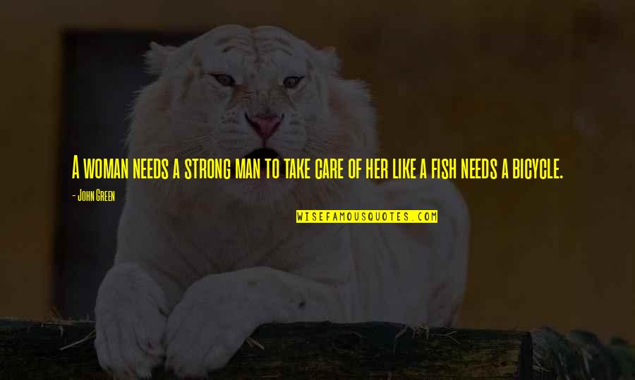 Yanover Md Quotes By John Green: A woman needs a strong man to take