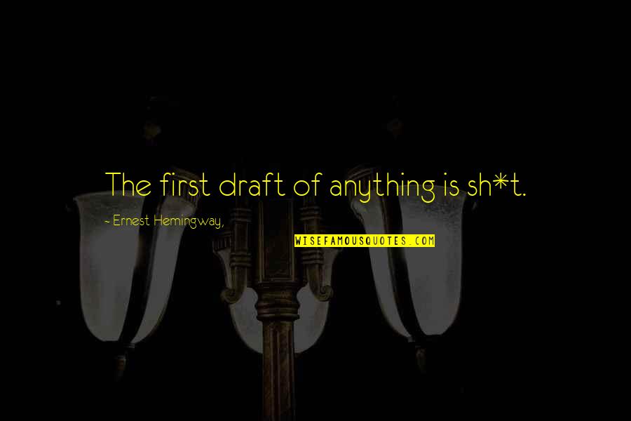 Yanovich Testimony Quotes By Ernest Hemingway,: The first draft of anything is sh*t. Yanovich Testimony Quotes By Ernest Hemingway,: The first draft of anything is sh*t.