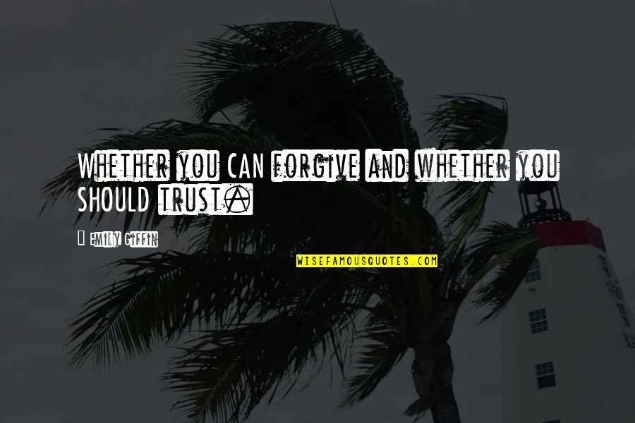 Yanowitz Ekg Quotes By Emily Giffin: Whether you CAN forgive and whether you SHOULD
