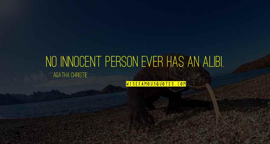 Yanowitz Law Quotes By Agatha Christie: No innocent person ever has an alibi. Yanowitz Law Quotes By Agatha Christie: No innocent person ever has an alibi.