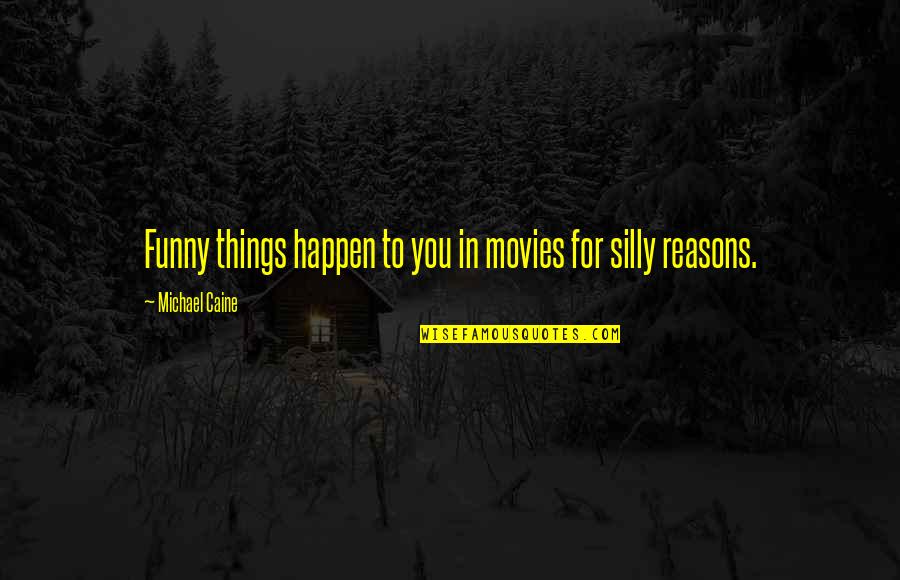 Yanowitz Law Quotes By Michael Caine: Funny things happen to you in movies for Yanowitz Law Quotes By Michael Caine: Funny things happen to you in movies for