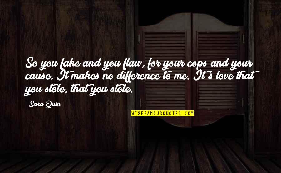 Yanstrans Quotes By Sara Quin: So you fake and you flaw, for your Yanstrans Quotes By Sara Quin: So you fake and you flaw, for your