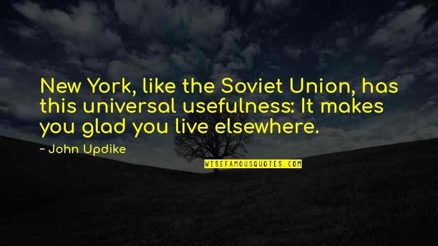 Yantok Quotes By John Updike: New York, like the Soviet Union, has this