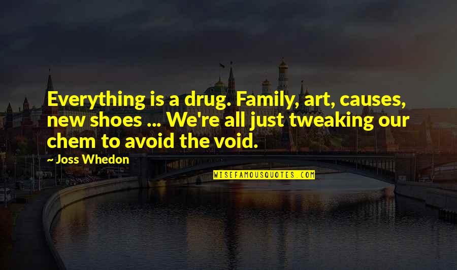 Yanukovych Cannibal Quotes By Joss Whedon: Everything is a drug. Family, art, causes, new Yanukovych Cannibal Quotes By Joss Whedon: Everything is a drug. Family, art, causes, new