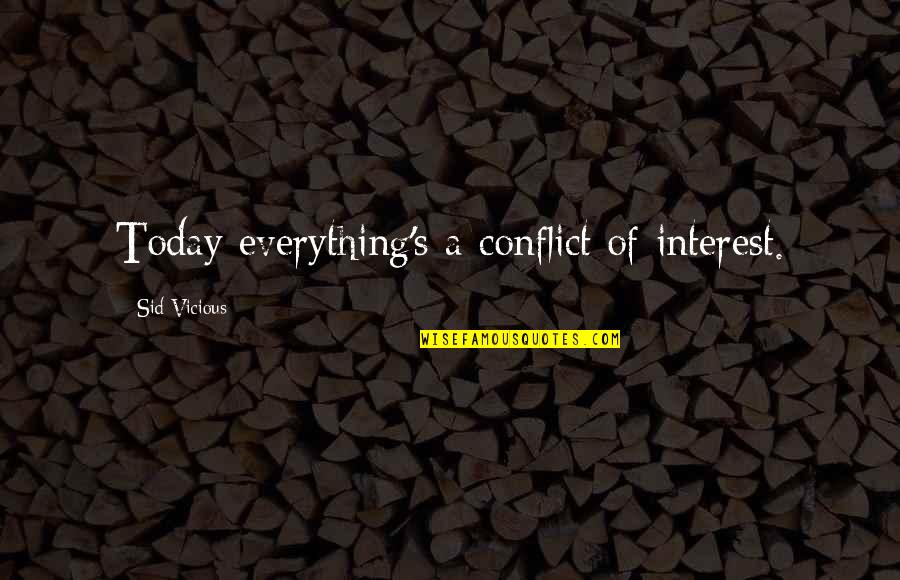 Yanyan Foot Quotes By Sid Vicious: Today everything's a conflict of interest. Yanyan Foot Quotes By Sid Vicious: Today everything's a conflict of interest.