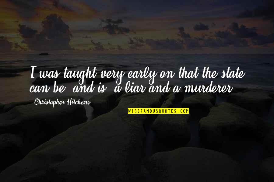 Yanyan Li Quotes By Christopher Hitchens: I was taught very early on that the Yanyan Li Quotes By Christopher Hitchens: I was taught very early on that the