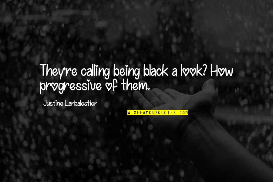 Yanyana D Vme Quotes By Justine Larbalestier: They're calling being black a look? How progressive