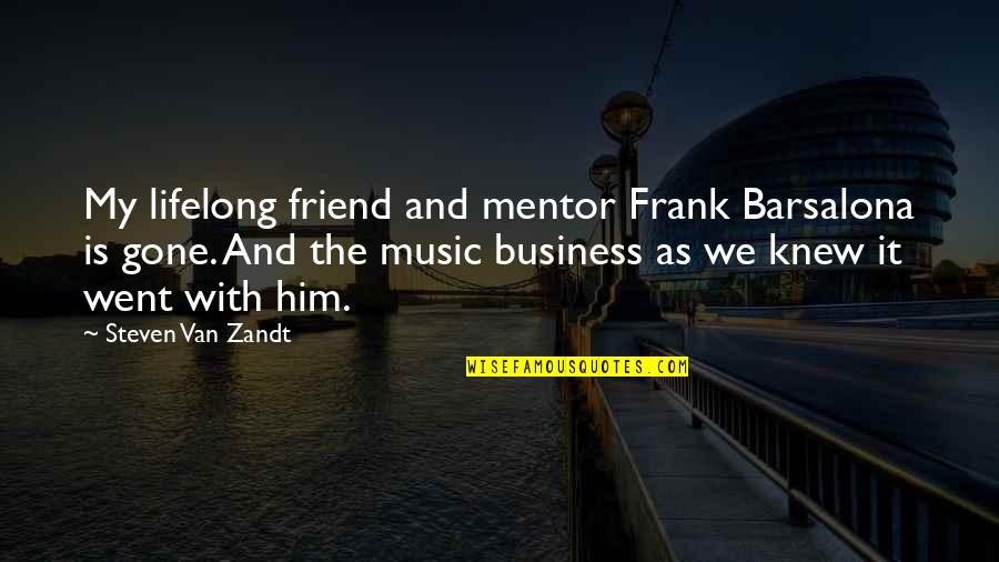 Yao Stock Reviews Quotes By Steven Van Zandt: My lifelong friend and mentor Frank Barsalona is