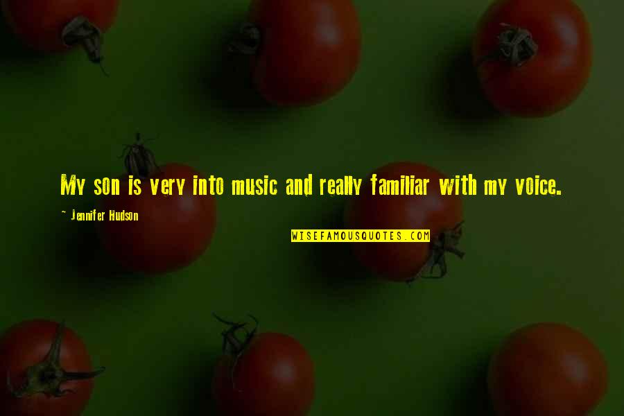 Yapped Pleasantly Quotes By Jennifer Hudson: My son is very into music and really Yapped Pleasantly Quotes By Jennifer Hudson: My son is very into music and really