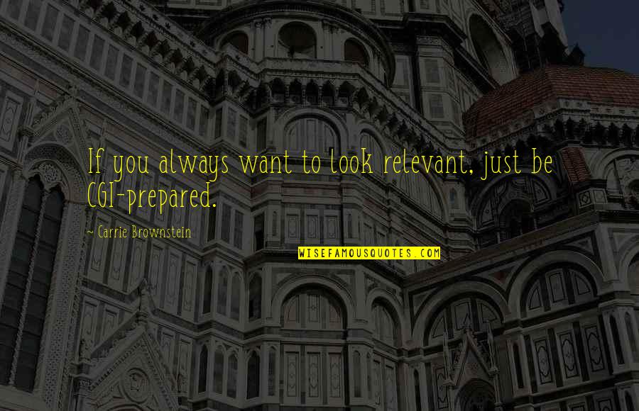Yappy Spitz Quotes By Carrie Brownstein: If you always want to look relevant, just Yappy Spitz Quotes By Carrie Brownstein: If you always want to look relevant, just