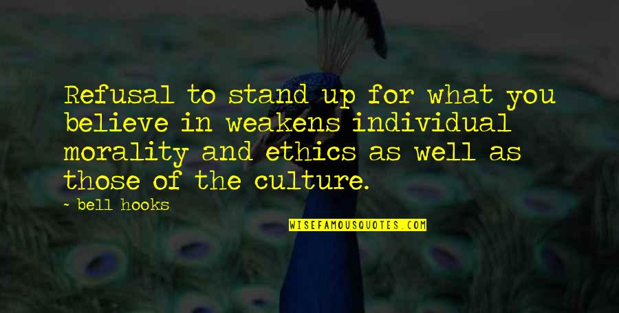 Yapstone Quotes By Bell Hooks: Refusal to stand up for what you believe