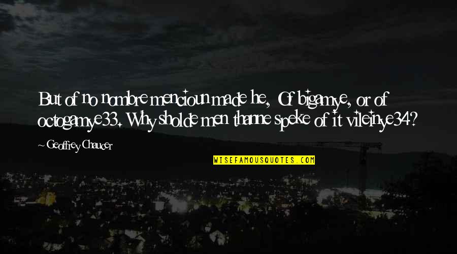 Yaptouwn Quotes By Geoffrey Chaucer: But of no nombre mencioun made he, Of Yaptouwn Quotes By Geoffrey Chaucer: But of no nombre mencioun made he, Of