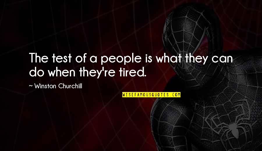 Yaqin Mc 84l Quotes By Winston Churchill: The test of a people is what they