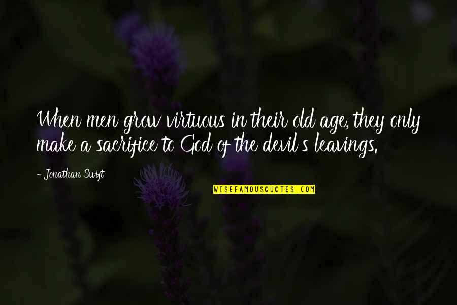 Yarara Nombre Quotes By Jonathan Swift: When men grow virtuous in their old age, Yarara Nombre Quotes By Jonathan Swift: When men grow virtuous in their old age,