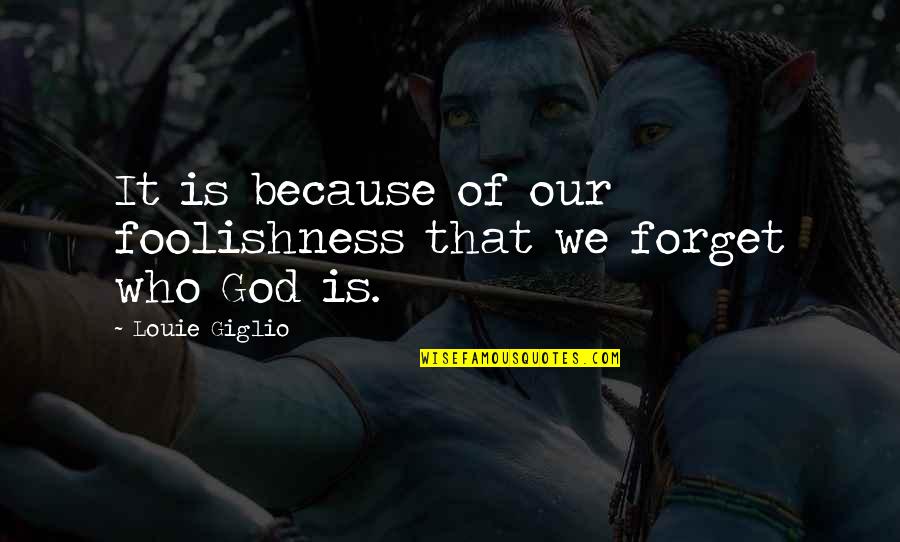 Yarborough Of Nascar Quotes By Louie Giglio: It is because of our foolishness that we Yarborough Of Nascar Quotes By Louie Giglio: It is because of our foolishness that we
