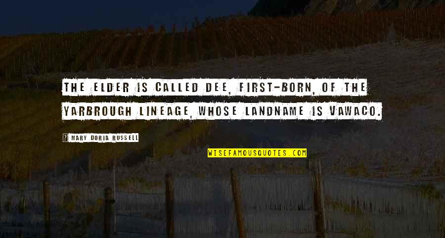 Yarbrough Quotes By Mary Doria Russell: The Elder is called Dee, first-born, of the