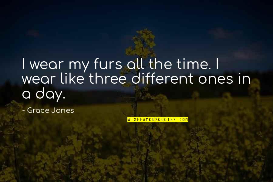 Yardimci Shipping Quotes By Grace Jones: I wear my furs all the time. I