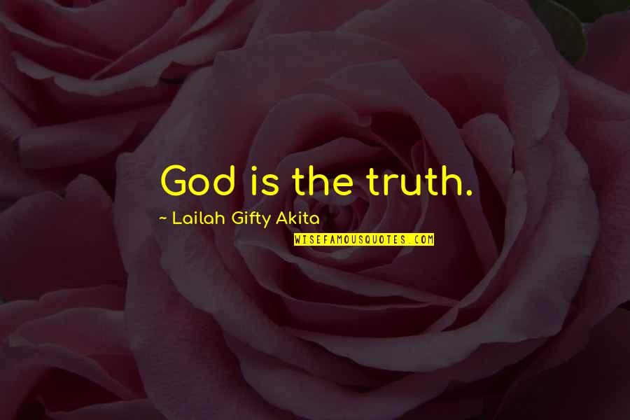 Yards In A Mile Quotes By Lailah Gifty Akita: God is the truth.