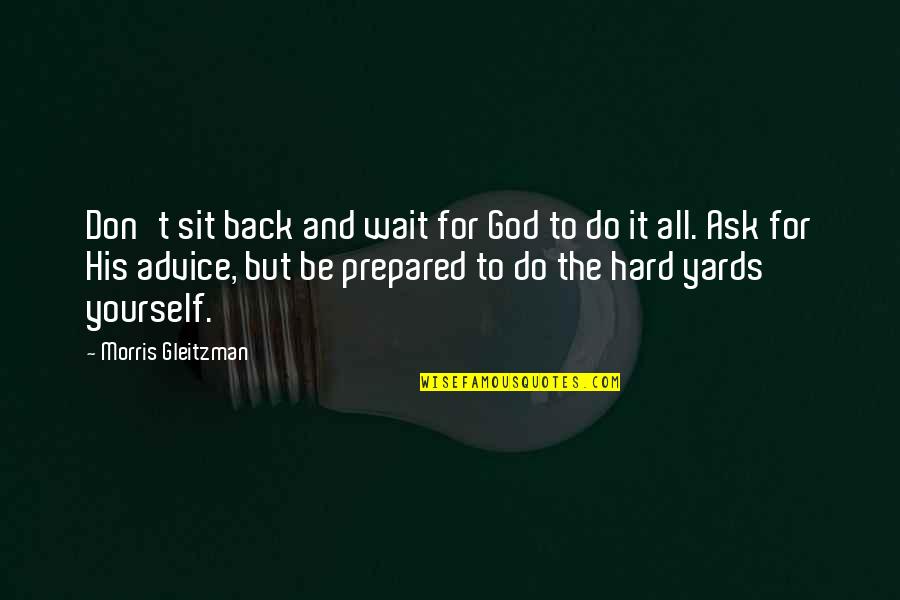 Yards Quotes By Morris Gleitzman: Don't sit back and wait for God to