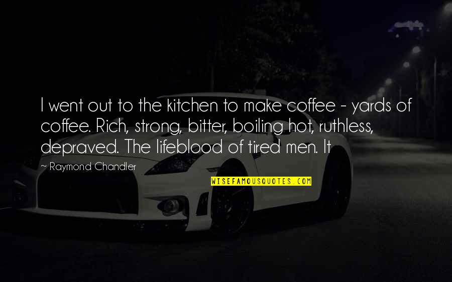 Yards Quotes By Raymond Chandler: I went out to the kitchen to make Yards Quotes By Raymond Chandler: I went out to the kitchen to make