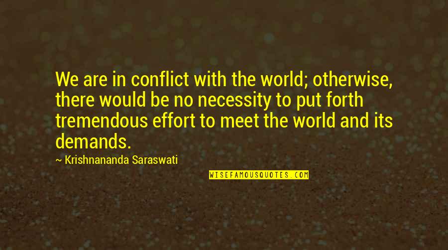 Yardthip Lakorn Quotes By Krishnananda Saraswati: We are in conflict with the world; otherwise,