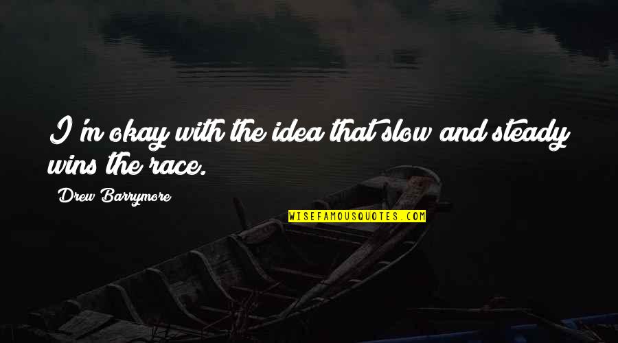 Yared Music Quotes By Drew Barrymore: I'm okay with the idea that slow and Yared Music Quotes By Drew Barrymore: I'm okay with the idea that slow and