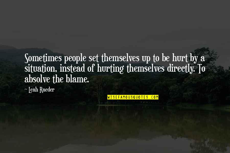 Yarek Chrysler Quotes By Leah Raeder: Sometimes people set themselves up to be hurt Yarek Chrysler Quotes By Leah Raeder: Sometimes people set themselves up to be hurt