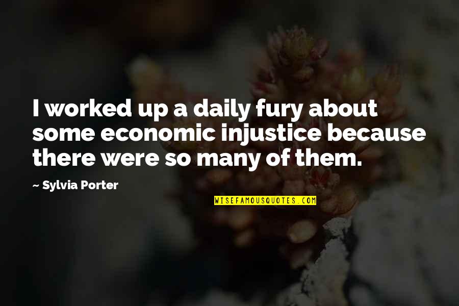 Yareli Chaidez Quotes By Sylvia Porter: I worked up a daily fury about some