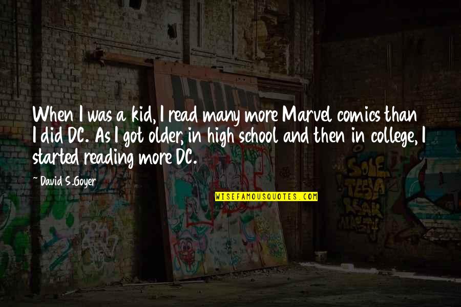 Yarema Kelebay Quotes By David S.Goyer: When I was a kid, I read many