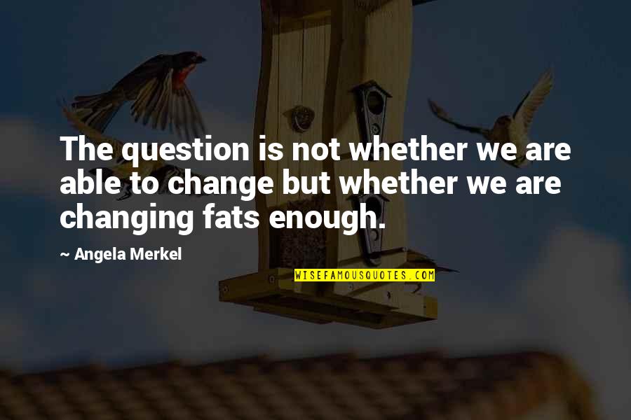 Yariv Katz Quotes By Angela Merkel: The question is not whether we are able