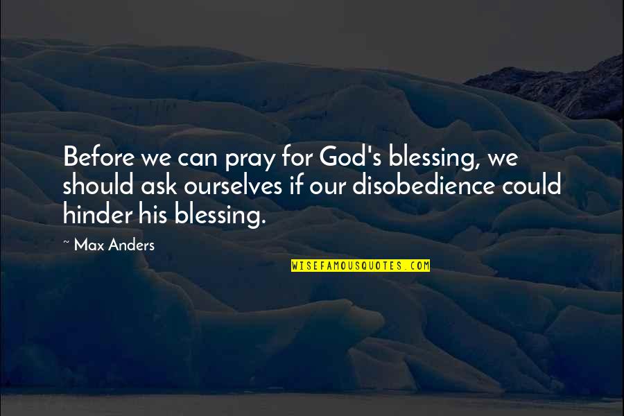 Yariv Katz Quotes By Max Anders: Before we can pray for God's blessing, we