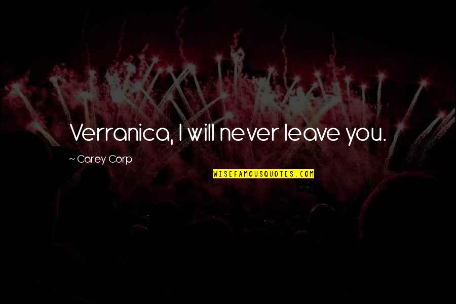 Yarmak Music Quotes By Carey Corp: Verranica, I will never leave you. Yarmak Music Quotes By Carey Corp: Verranica, I will never leave you.