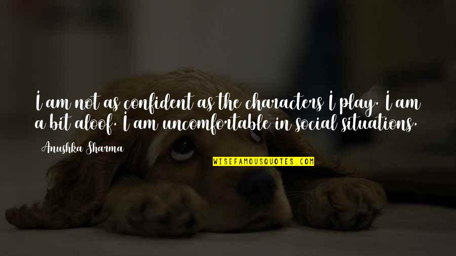 Yarmulke For Sale Quotes By Anushka Sharma: I am not as confident as the characters Yarmulke For Sale Quotes By Anushka Sharma: I am not as confident as the characters