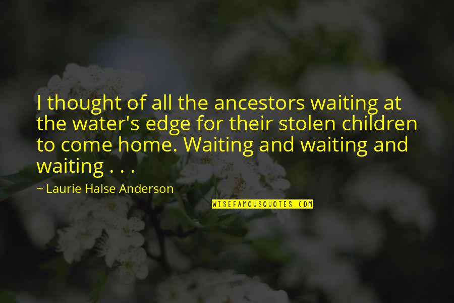 Yarn Website Movie Quotes By Laurie Halse Anderson: I thought of all the ancestors waiting at