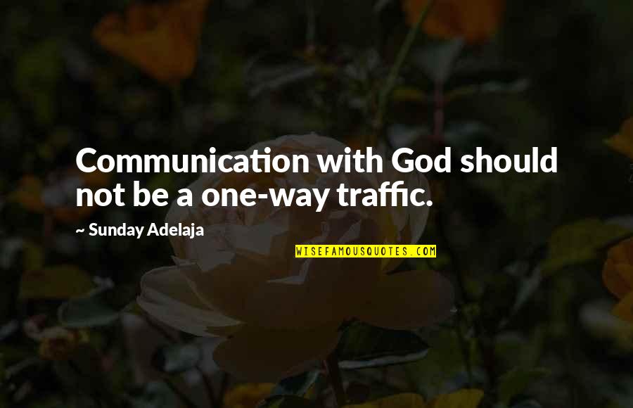 Yarna Dal Gargan Quotes By Sunday Adelaja: Communication with God should not be a one-way Yarna Dal Gargan Quotes By Sunday Adelaja: Communication with God should not be a one-way