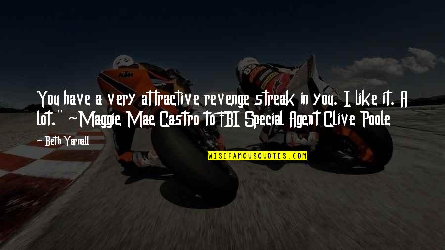 Yarnall Quotes By Beth Yarnall: You have a very attractive revenge streak in
