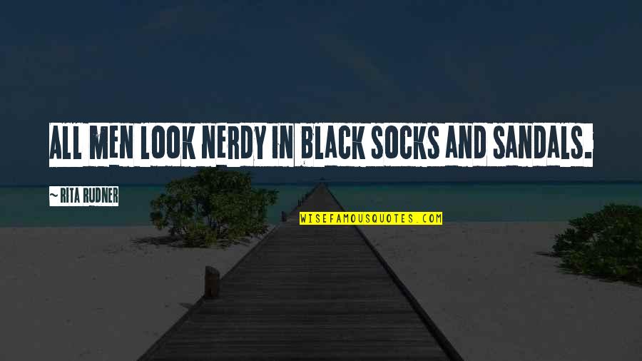 Yarnover Quotes By Rita Rudner: All men look nerdy in black socks and