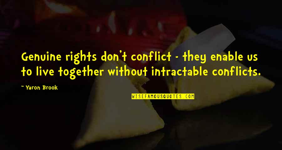 Yaron Brook Quotes By Yaron Brook: Genuine rights don't conflict - they enable us